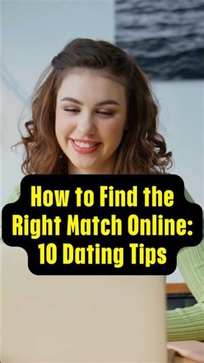 "How to Find the Right Match Online: 10 Dating Tips" #onlinedatingtips #shorts