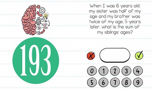 Brain Test Level 193 When I was 6 years old, my sister was half of my age