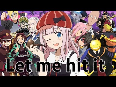 ANIME MASHUP「 AMV 」 - Let me hit it