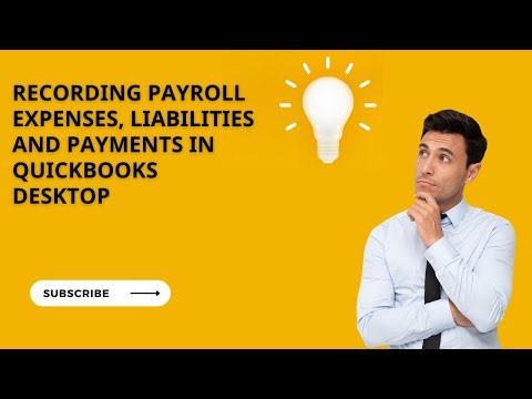 RECORDING PAYROLL EXPENSES, PAYROLL LIABILITIES AND MAKING PAYROLL PAYMENTS IN QUICKBOOKS DESKTOP