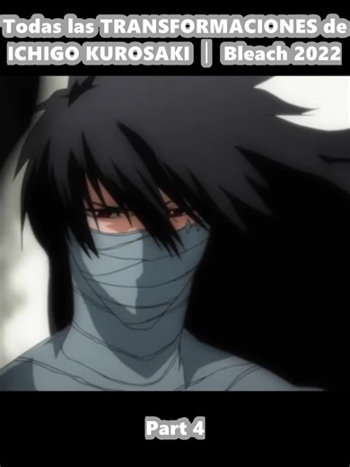 Todas las transformaciones de Ichigo Kurosaki en Bleach