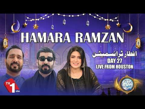 🔴LIVE: DAY 27 Hamara Ramazan an Iftar transmission from Houston LIVE| TV One USA