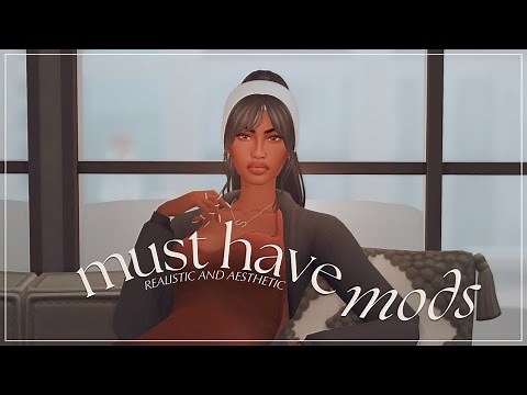 sims 4 | 20+ must have mods for realistic and aesthetic gameplay