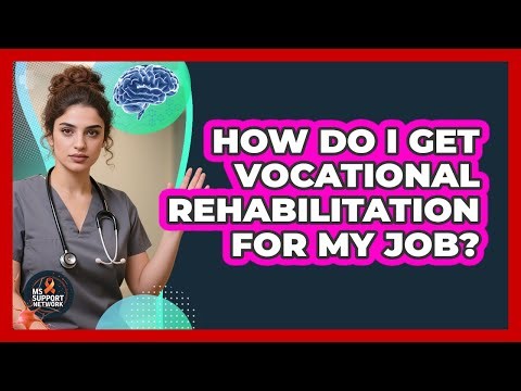 How Do I Get Vocational Rehabilitation For My Job?