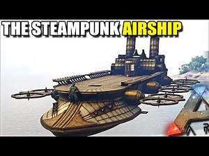 LET'S MAKE THE GIANT AIRSHIP !! | STEAMPUNK | ARK SURVIVAL EVOLVED EP33