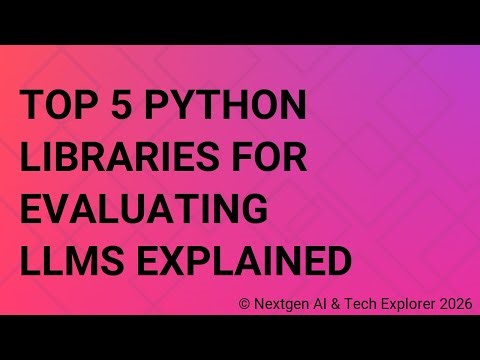 Top 5 Python Libraries for Evaluating LLMs Explained