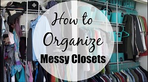 How to organize a messy closet!
