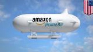 Amazon plans to send airship warehouses into the sky as a launchpad for delivery drones