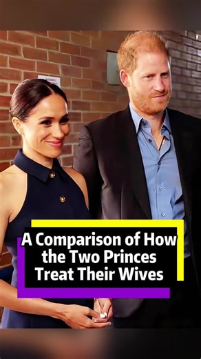 A Comparison of How the Two Princes Treat Their Wives#fyp #tiktok #theroyalfamily #foryour #harry