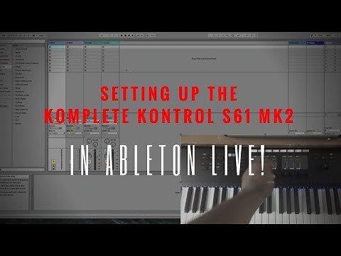 Setting Up The Komplete Kontrol S61 MK2 To Use in Ableton!