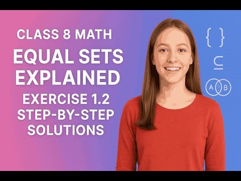 Class 8 Math | Equal Sets Explained| Exercise 1.2 Step-by-Step Solutions
