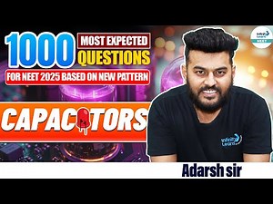 Capacitors: 1000 Most Expected Questions for NEET 2025 | Solve NEET Questions | NEET Prep Strategy