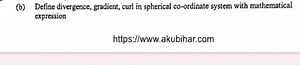 (b) Define divergence, gradient, curl in spherical co-ordinate ... | Filo