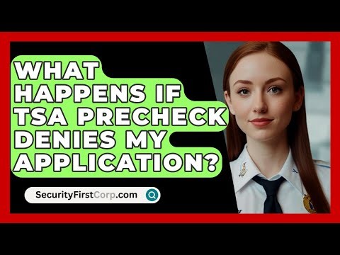 What Happens If TSA PreCheck Denies My Application? - SecurityFirstCorp.com