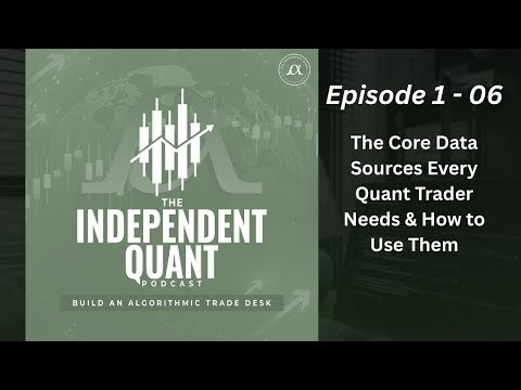 Episode 1-06: The Core Data Sources Every Quant Trader Needs & How to Use Them