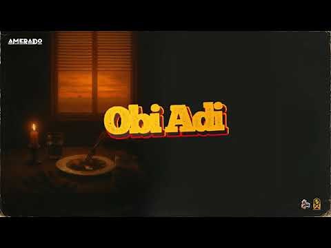 Amerado - Obi Adi (Lyrics Video)