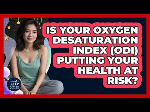 Is Your Oxygen Desaturation Index (ODI) Putting Your Health At Risk? - Sleep Apnea Support Network