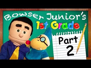 SML Movie: Bowser Junior's 1st Grade! Part 2