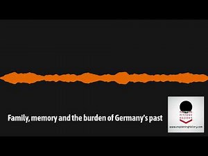 Explaining History - Family, memory and the burden of Germany's past