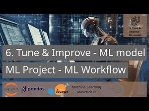 Machine Learning Project - 6. Tune and Improve - ML model; Hyperparameters | Practice & Theory