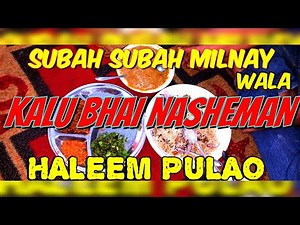 KALU BHAI NASHEMAN Subah Subah Milnay Wala Haleem Pulao | Famous Haleem Pulao Karachi