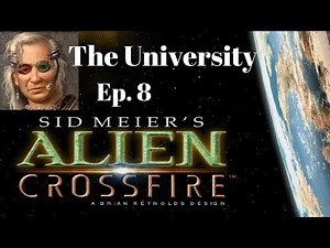 Let's Play Alpha Centauri Alien Crossfire! The University, Ep. 8