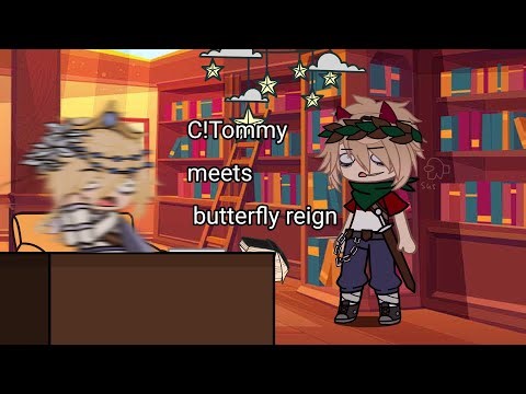 //C!Tommy meets butterfly reign// part 1 (REUPLOAD 😭)