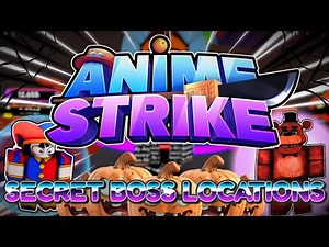 [ Anime Strike ] Secret Boss Locations