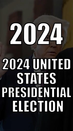 2024: 2024 UNITED STATES PRESIDENTIAL ELECTION
