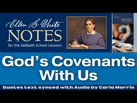2023 Q1 Lesson 02 – Ellen G. White Notes – God’s Covenants With Us – Audio by Carla Morris