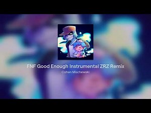 FNF Good Enough Instrumental ZRZ Remix
