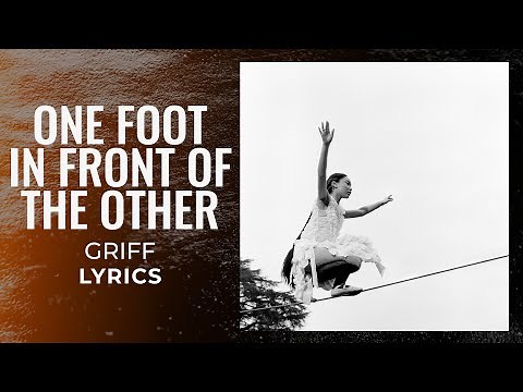 Griff - One Foot In Front Of The Other (LYRICS)