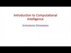 Introduction to Computational Intelligence by Dr.Arunkumar Chinnaswamy