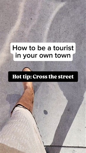 How to be a tourist in your own city: Cross the street