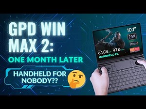 GPD Win Max 2 - One month later, who is this for?