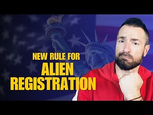 What is the New Rule for Alien Registration: you need to know?
