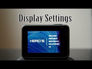Gopro HERO 5 Display Settings : Walkthrough