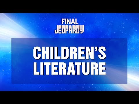 Final Jeopardy!: CHILDREN'S LITERATURE | JEOPARDY!