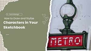Bring Your Characters to Life: How to Draw and Stylize in Your Sketchbook