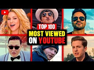 100 Most Viewed Music Videos Ever on YouTube