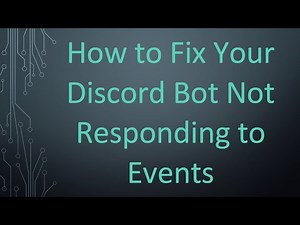 How to Fix Your Discord Bot Not Responding to Events