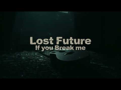 Lost Future - If You Break Me (Offical Audio/Special)