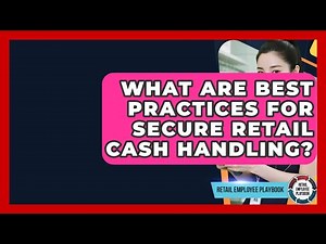 What Are Best Practices For Secure Retail Cash Handling? - Retail Employee Playbook