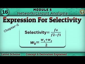 16.Expression For Selectivity Concept Explained Module 5 Network Analysis 3rd Sem ECE VTU