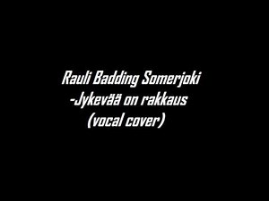 Rauli Badding Somerjoki -Jykevää on rakkaus (vocal cover)