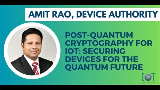IoTSF Webinar Series #30 - Post Quantum Cryptography | Amit Rao