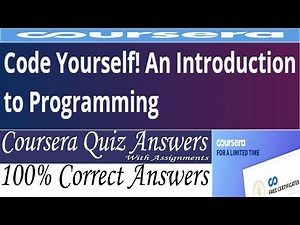 Code Yourself! An Introduction to Programming Coursera Quiz Answers, Week 1-5 Answers & Assignments