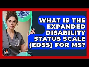 What Is The Expanded Disability Status Scale (EDSS) For MS? - MS Support Network