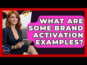 What Are Some Brand Activation Examples? - Conventions Network
