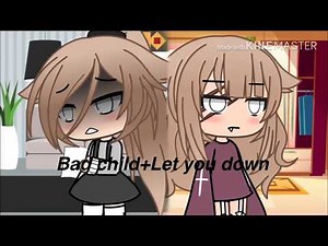 Bad child+Let you down [GLMV]